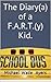 The Diary Of A Farty Kid. by Michael Wade Ayers