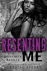 Resenting Me by Crystal Spears