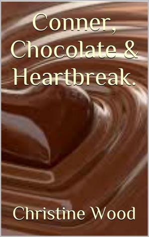 Conner, Chocolate & Heartbreak (Kindle Edition)