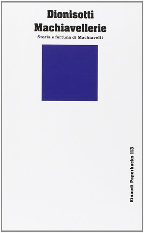 Machiavellerie. Storia e fortuna di Machiavelli