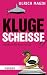 Kluge Scheiße: Handbuch für...
