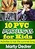 10 PVC Projects for Kids: Activities to Last the Summer Long