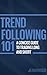 Trend Following 101 by J.B. Marwood