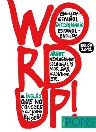 Word up!: Diccionario argot Inglés/Español - Español/Inglés (Diccionarios de argot de Pons Idiomas nº 1)