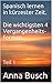 Spanisch lernen in kürzester Zeit. Die wichtigsten 4 Vergange... by Anna Busch
