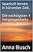 Spanisch lernen in kürzester Zeit. Die wichtigsten 4 Vergange... by Anna Busch