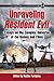 Unraveling Resident Evil: Essays on the Complex Universe of the Games and Films (Contributions to Zombie Studies)