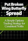 Put Broken Wing Butterfly Spread: A Simple Options Trading Strategy for Consistent Profits