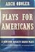 Plays for Americans: Thirteen New Non-Royalty Radio Plays