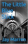 The Little Blue Stick (The Life of Mackenzie Pearson Book 1) The Little Blue Stick (The Life of Mackenzie Pearson Book 1)