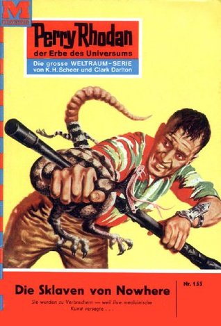 Perry Rhodan 155: Die Sklaven von Nowhere: Perry Rhodan-Zyklus "Das Zweite Imperium" (Perry Rhodan-Erstauflage) (German Edition)