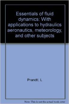 Essentials of fluid dynamics with applications to hydraulics aeronautics meteorology