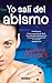 Yo salí del abismo (Spanish Edition)
