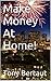 Make Money At Home!: Hundre...