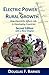 Electric Power for Rural Growth by Douglas Barnes