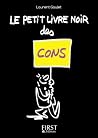 Le petit livre noir des cons (Le petit livre de) (French Edition) Le petit livre noir des cons (Le petit livre de) (French Edition)