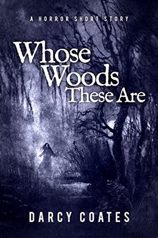 Whose Woods These Are: A Horror Short Story (Kindle Edition)