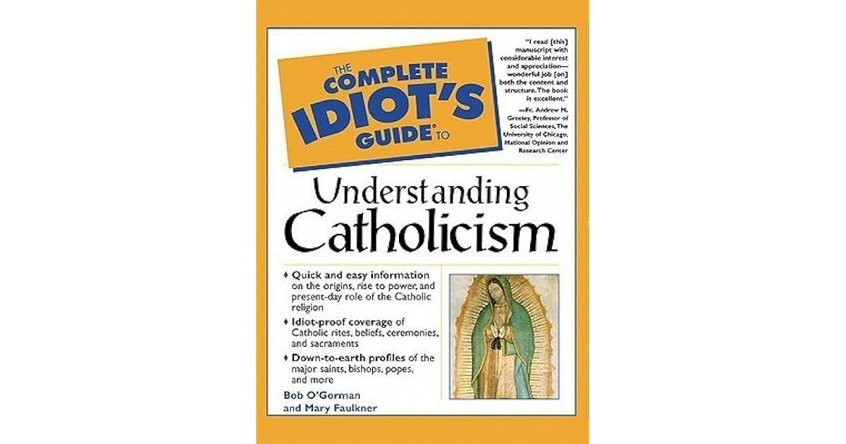 The Complete Idiot's Guide to Understanding Catholicism by Bob O'Gorman