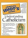 Complete Idiot's Guide to Understanding Catholicism
