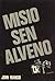 Misio sen alveno