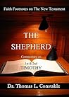 The Shepherd: A Biblical Commentary on 1 & 2 Timothy (Faith Footnotes on the New Testament)