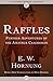 Raffles: Further Adventures of the Amateur Cracksman (A. J. Raffles, the Gentleman Thief, #2)