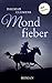 Neuanfang auf dem alten Hof - oder: Mondfieber: Roman | Ein gefühlvoller Liebesroman in ländlicher Idylle (German Edition)