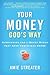 Your Money God's Way: Overcoming the 7 Money Myths that Keep Christians Broke