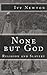 None but God: Religion and ...