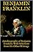 Autobiography of Benjamin Franklin: With Selections from His Other Writings