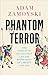 Phantom Terror: The Threat of Revolution and the Repression of Liberty 1789-1848