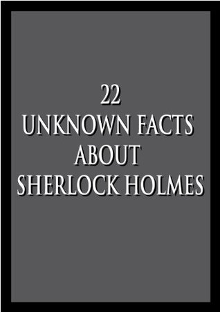 22 Unknown facts about Sherlock Holmes And Sherlock Holmes: The Ultimate Collection (Illustrated)