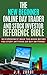 The New Beginner Online Day Trader and Stock Investor Reference Bible: No experience? Read this book BEFORE you study anything or buy anything! (Brand new investors and day traders series)