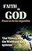FAITH in GOD:- Power to do the Impossible!: our Victory Over the world and it's systems