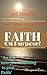 FAITH - Let Jesus Show you - How to use your faith on Purpose!: Miracles. Breakthrough. Testimonies (The Working Document)