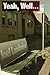 Yeah, Well...