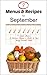 7 Dinner Menus & Recipes for September: 7 Simple Menus, 21 Delicious Recipes and Loads of Easy Tips for Using Seasonal Foods