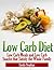 Low Carb Diet: Low Carb Meals and Low Carb Snacks That Satisfy the Whole Family