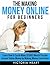 Making Money Online: Guide for Beginners - Learn How to Easily Make $5000/Month Passive Income Online Money by Making Money from Home (making money, making ... making money on amazon, money making ideas)