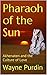 Pharaoh of the Sun: Akhenaten and the Culture of Love (Sons of the Sun Book 1)
