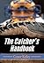 The Catcher's Handbook