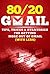 80/20 Gmail - Tips, Tricks & Strategies for Getting More out of Gmail (with Less)