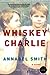 Whiskey & Charlie by Annabel Smith
