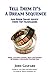 Tell Them It's A Dream Sequence: And Other Smart Advice from Top Filmmakers (Fast, Cheap Filmmaking Books Book 3)