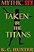 Taken by the Titans (Mythic Sex Book 3)