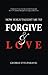 Forgiveness:Forgive & Love: Forgiveness: A Memoir