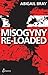 Misogyny Re-Loaded