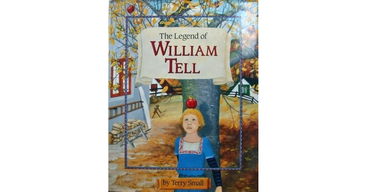 The Legend of William Tell by Terry Small