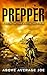 The Prepper: An Apocalyptic Fiction Novel on Surviving the Coming Collapse