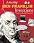 Amazing BEN FRANKLIN Inventions: You Can Build Yourself (Build It Yourself)